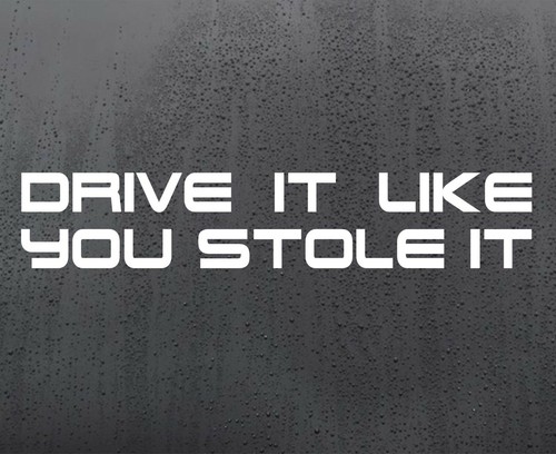 Drive like you - it, stole