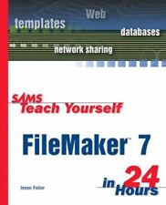 Sams Teach Yourself FileMaker 7 in 24 Hours Jesse Feiler