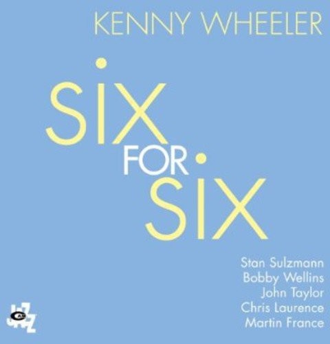 Kenny wheeler six for - six,