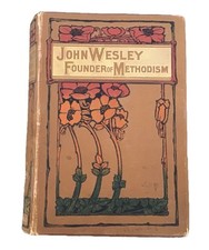 ANTIQUE Cloth Hardback, JOHN WESLEY THE FOUNDER OF METHODISM 1891 FREE POST