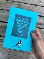 JUST IN CASE THE WORLD DOESN'T