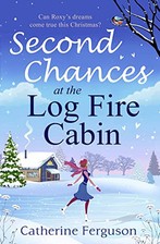 Second Chances at the Log Fire Cabin: A laugh-out-loud... by Ferguson, Catherine