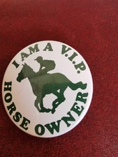 "I Am A VIP Horse Owner" Vintage Horse Racing  Badge With Green Print