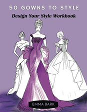50 Gowns to Style: Design Your