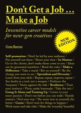 Don't Get a Job…Make a Job New Edition: Inventive career models 