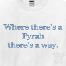WHERE... PYRAH THERE'S A WAY -