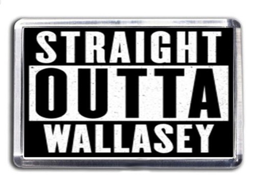 Straight outta wallasey fridge - wallasey,