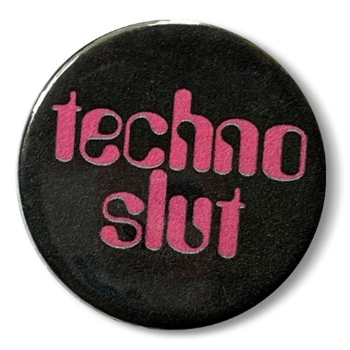 Techno slut pin - pin, 25mm