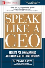 Speak Like a CEO: Secrets for Comman..., Bates, Suzanne