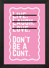 Live, Laugh, Love, Don't Be