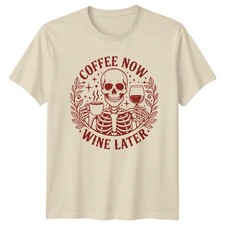 Coffee Now Wine Later Beverage Humor Lifestyle Mens T-Shirt Womens Tee