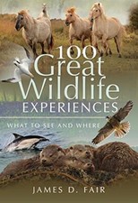 100 Great Wildlife Experiences: What..., Fair, James D.