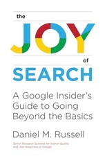 The Joy of Search: A Google Insider..., Daniel M. Russe