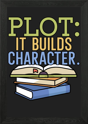 Plot builds character - builds,
