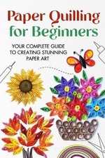 Jonathan Stone Paper Quilling for Beginners (Paperback)