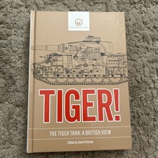 Tiger! The Tiger Tank: A British View (Signed by Author)