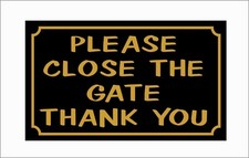 PLEASE CLOSE THE GATE THANK YOU sign or sticker 150x90mm gate drive garden yard