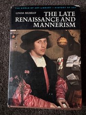 The Late Renaissance And Mannerism by Linda Murray hardback. First edition 1967