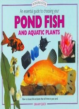 An Essential Guide to Choosing Your Pond Fish and Aquatic Plants (Tankmaster) B
