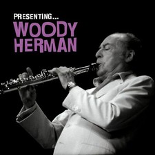 Woody Herman: Presenting Woody