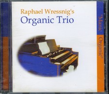RAPHAEL WRESSNIG - Manic Organic  CD (2002) Hammond B3 Organ