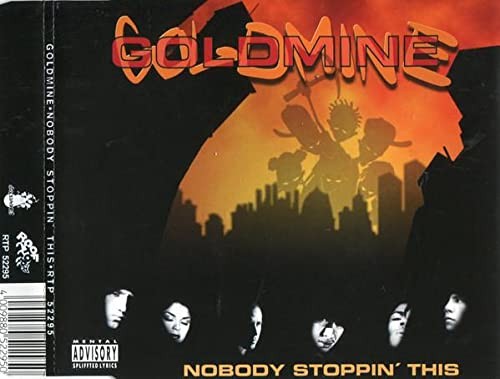 Goldmine nobody stoppin - goldmine,