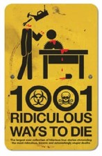 1001 Ridiculous Ways to Die by