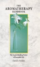 The Aromatherapy Handbook: The