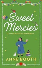 Sweet Mercies: Order the most charming ..., Booth, Anne