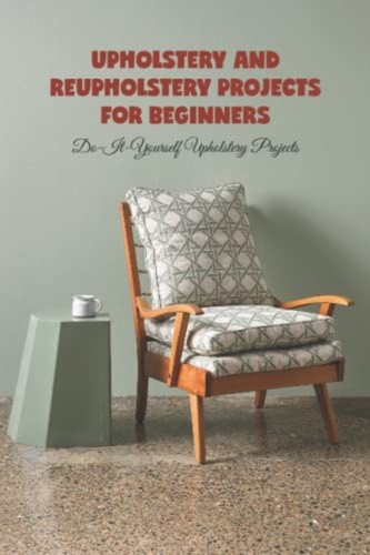 Upholstery and reupholstery - and,