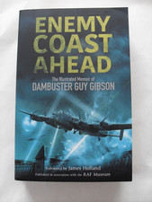 ENEMY COAST AHEAD........ILLUSTRATED MEMOIR OF DAMBUSTER GUY GIBSON.......RAF