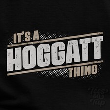 IT'S A HOGGATT THING T-SHIRT name surname funny family gift idea