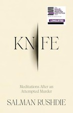 Knife: The #1 Sunday Times bestselling account of... - Rushdie, Salman