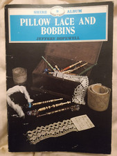 Pillow Lace And Bobbins (Revised Ed) by Jeffery Hopewell (Shire Album 9, 1980)
