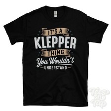 IT'S A KLEPPER THING YOU WOULDN'T UNDERSTAND T-SHIRT name surname family gift