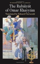 The Rubaiyat of Omar Khayyam (Wordsworth Classics) By Omar Khayyam