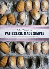 Patisserie Made Simple: From Macaron to Millefeuille and More,Edd Kimber