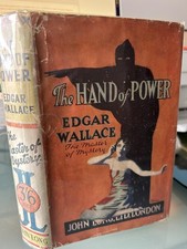 EDGAR WALLACE "THE HAND OF POWER" 1ST EDITION.  1927.   H/B + D/J.