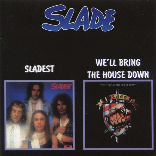 Slade sladest we - sladest, we'll