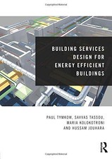 Building Services Design for Energy Efficient Buildings - Tymkow, Paul