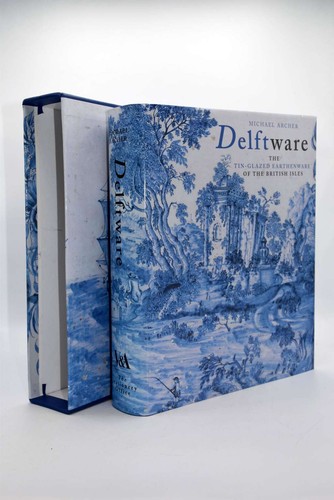 Delftware the tin glazed - delftware:, tin-glazed