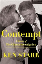 Contempt: A Memoir of the Clinton Invest..., Starr, Ken