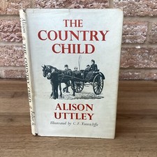 The Country Child By Alison Uttley DJ HB Faber & Faber 1955 C Tunnicliffe