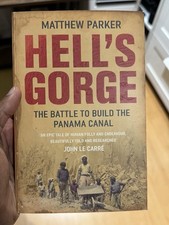 Hells Gorge: The Battle to Build the Panama Canal Matthew Parker