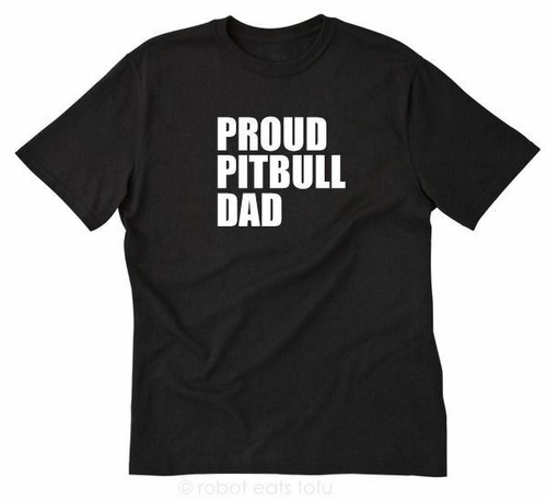 Proud pitbull dad shirt - dad, t-shirt