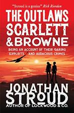 The Outlaws Scarlett and Browne-Jonathan Stroud