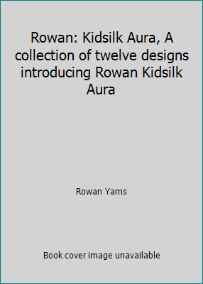 Rowan kidsilk aura - rowan:, a