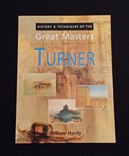History and Techniques of the Great Masters - Turner By WILLIAM HARDY