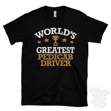 WORLD'S GREATEST PEDICAB DRIVER T-SHIRT cool funny gift idea