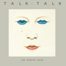 Talk Talk : The Party's Over